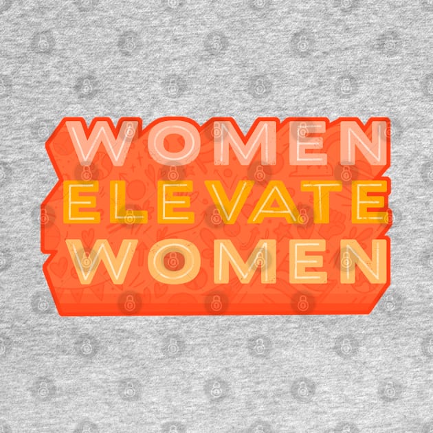 Women elevate women by Maia Fadd